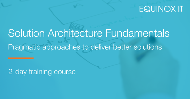 Solution Architecture Fundamentals - 2-day training course